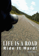 Life Is a Road, Ride It Hard!