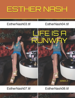 Life Is a Runway: Series 2 - Nash, Rachel (Photographer), and Nash, Esther