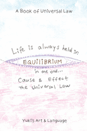 Life Is Always Held in Equilibrium: A Book of Universal Law