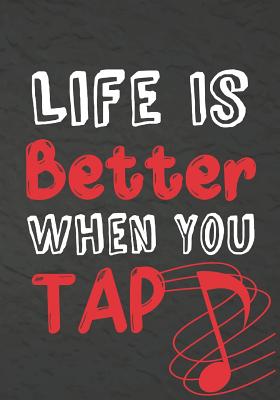 Life Is Better When You Tap: Thank You Appreciation Gift for Dance Teacher, Blank and Lined Journal notebook, Dance teacher quote, Notebook for Dance Coach, Retirement or Graditude, Step Dancer Gift(teacher appreciation gift notebook Series) - Kech, Omi