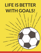 Life Is Better with Goals: Soccer Composition Notebook, 100 Lined Pages (Large, 8.5 X 11 In.)