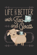Life is Better With Tea and Goats: Funny Blank Lined Journal Notebook, 120 Pages, Soft Matte Cover, 6 x 9