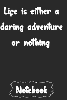 Life is either a daring adventure or nothing. - Publishing, Woopsnotes