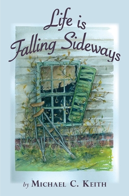 Life is Falling Sideways - Keith, Michael C