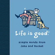 Life Is Good: Simple Words from Jake and Rocket - Meredith Books (Creator)
