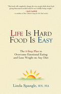 Life is Hard Food is Easy: The 5-Step Plan to Overcome Emotional Eating