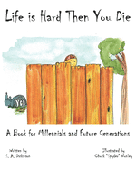 Life is Hard Then You Die: A Book for Millennials and Future Generations