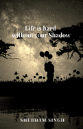 Life is hard without your Shadow: Untold