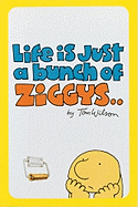 Life Is Just a Bunch of Ziggys - Wilson, Tom, and Wilson, Jim