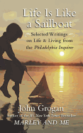 Life Is Like a Sailboat: Selected Writings on Life and Living