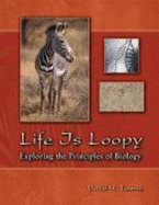 Life Is Loopy: Exploring the Principles of Biology - Temme, David H