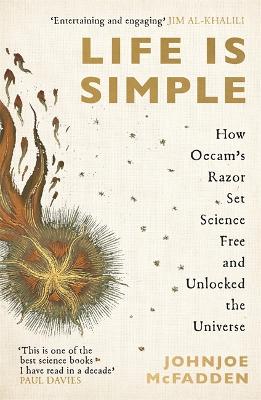 Life is Simple: How Occam's Razor Set Science Free And Unlocked the Universe - McFadden, JohnJoe