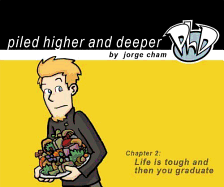 Life Is Tough and Then You Graduate: The Second Piled Higher and Deeper Comic Strip Collection - Cham, Jorge