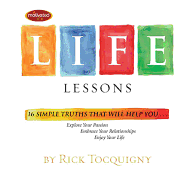 Life Lessons: 16 Simple Truths That Will Help You Explore Your Passion, Embrace Your Relationships, Enjoy Your Life - Tocquigny, Rick