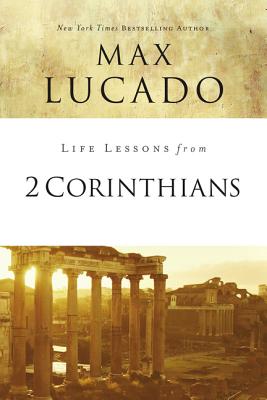 Life Lessons from 2 Corinthians: Remembering What Matters - Lucado, Max