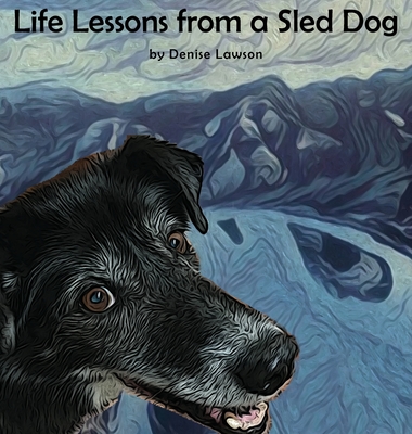 Life Lessons from a Sled Dog - 