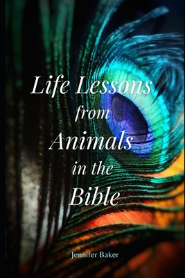 Life Lessons from Animals in the Bible - Baker, Jennifer