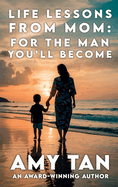 Life Lessons From Mom: For The Man You'll Become