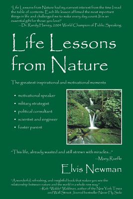 Life Lessons from Nature: Motivational Speaker, Military Strategist, Political Advisor, Scientist & Engineer, Foster Parent - Newman, Elvis