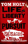 Life, Liberty And The Pursuit Of Sausages: J.W. Wells & Co. Book 7