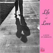 Life & Love: A Book of Embraces - Life Magazine (Creator), and Keillor, Garrison (Introduction by)