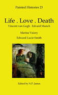 Life . Love . Death: The Art of Edvard Munch