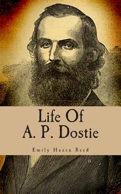 Life of A. P. Dostie: Or, the Conflict in New Orleans - Reed, Emily Hazen