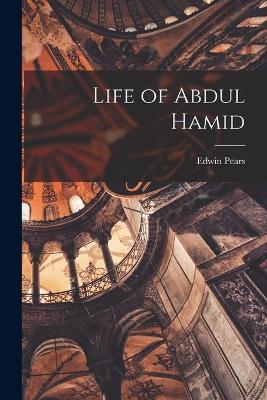 Life of Abdul Hamid - Pears, Edwin