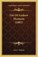 Life Of Andrew Thomson (1882)