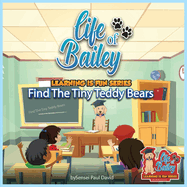 Life of Bailey Learning Is Fun Series: Find The Tiny Teddy Bears