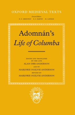 Life of Columba - Adomnn, and Anderson, Alan Orr and Marjorie Ogilvie (Translated by), and Anderson, Marjorie Ogilvie (Revised by)