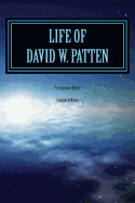 Life of DAVID W. PATTEN: First Apostolic Martyr