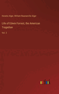 Life of Edwin Forrest, the American Tragedian: Vol. 2
