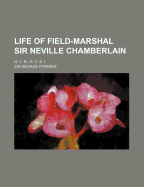 Life of Field-Marshal Sir Neville Chamberlain G. C. B., G. C. S. I