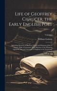 Life of Geoffrey Chaucer, the Early English Poet: Including Memoirs of His Near Friend and Kinsman, John of Gaunt, Duke of Lancaster: With Sketches of the Manners, Opinions, Arts and Literature of England in the Fourteenth Century; Volume 2