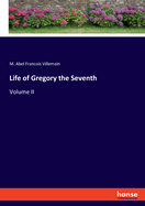 Life of Gregory the Seventh: Volume II