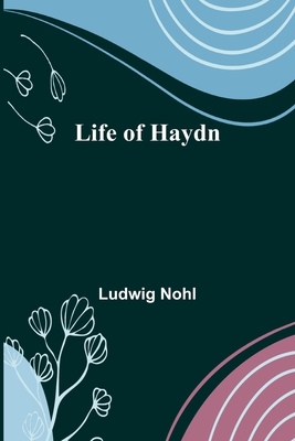 Life of Haydn - Nohl, Ludwig