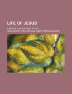 Life of Jesus: a Manual for Academic Study
