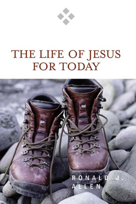 Life of Jesus for Today - Allen, Ronald J, Dr.