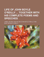 Life of John Boyle O'Reilly ... Together with His Complete Poems and Speeches