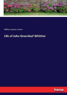 Life of John Greenleaf Whittier