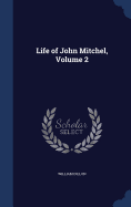 Life of John Mitchel, Volume 2
