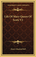 Life of Mary Queen of Scots V2