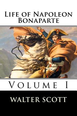 Life of Napoleon Bonaparte (Volume I) - Walter Scott