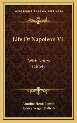 Life of Napoleon V1: With Notes (1864) - Jomini, Antoine Henri, Bar, and Halleck, Henry Wager