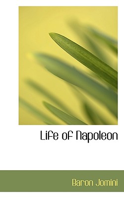Life of Napoleon - Jomini, Baron