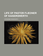 Life of Pastor Fliedner of Kaiserswerth