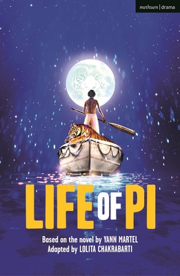 Life of Pi - Martel, Yann, and Chakrabarti, Lolita (Adapted by)