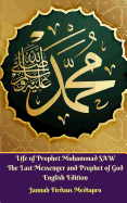 Life of Prophet Muhammad SAW The Last Messenger and Prophet of God English Edition Hardcover Version