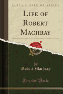Life of Robert Machray (Classic Reprint)